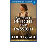 Zwischen Pflicht und Passion: Historischer Western-Liebesroman