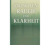 Zwischen Rauch und Klarheit: Ein Leben zwischen Absturz, Konsum und der Kraft, Vater zu sein