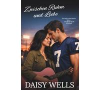 Zwischen Ruhm und Liebe: Eine Sports Romance