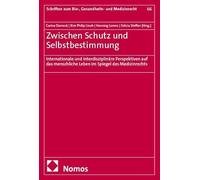 Zwischen Schutz und Selbstbestimmung: Internationale und interdisziplinäre Perspektiven auf das menschliche Leben im Spiegel des Medizinrechts