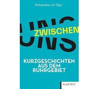 Zwischen uns: Kurzgeschichten aus dem Ruhrgebiet