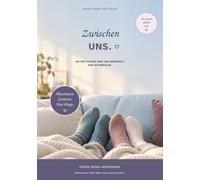 ZWISCHEN UNS.: Wo wir stehen. Was uns verbindet. Was ich brauche.