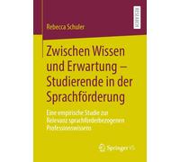 Zwischen Wissen Und Erwartung - Studierende In Der Sprachförderung