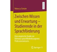 Zwischen Wissen Und Erwartung - Studierende In Der Sprachförderung