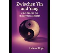 Zwischen Yin und Yang: eine Brücke zur modernen Medizin
