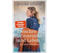 Zwischen Zuversicht und Leben: Die Hebammen-Saga | Berührender historischer Roman über eine mutige Hebamme, die ihrer Zeit voraus ist