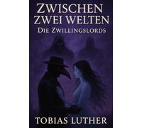 Zwischen zwei Welten - die Zwillingslords: Die Zwillingslords