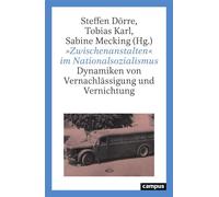»Zwischenanstalten« im Nationalsozialismus Dynamiken von Vernachlässigung und Vernichtung - Steffen Dörre - Campus Verlag - ebook (ePub) - Livre