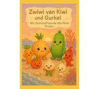 Zwiwi van Kiwi und Gurkel: Wo Gemüsefreunde das Meer finden