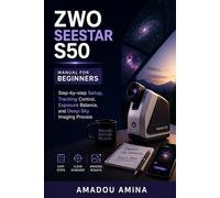 ZWO Seestar S50 Manual for Beginners: Step-by-step setup, tracking control, exposure balance, and deep-sky imaging process
