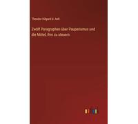 Zwölf Paragraphen über Pauperismus und die Mittel, ihm zu steuern