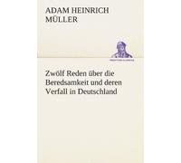 Zwölf Reden Über Die Beredsamkeit Und Deren Verfall In Deutschland