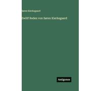Zwölf Reden von Søren Kierkegaard