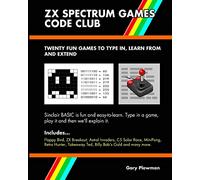 ZX Spectrum Games Code Club: Twenty fun games to code and learn