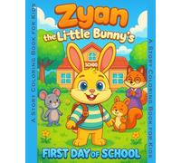 Zyan the Little Bunny's First day of School: A Cute and Inspiring First Day of School Story & Coloring Adventure