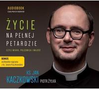 Życie na pełnym petardzie - Jan Kaczkowski, Piotr Żyłka (Hörbuch auf Polnisch)