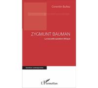 Zygmunt Bauman La nouvelle question éthique - Corentin Bultez - L'harmattan - broché - Etude