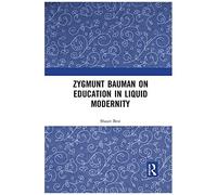 Zygmunt Bauman On Education In Liquid Modernity