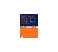 Zygmunt Bauman: Soziologie Zwischen Moderne Und Flüchtiger Moderne