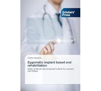 Zygomatic implant based oral rehabilitation: State of the art and proposed criteria for success 2nd Edition