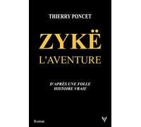Zykë. L'Aventure: D'après une folle histoire vraie
