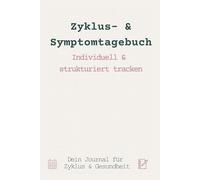 Zyklus- & Symptomtagebuch - individuell & strukturiert: Dein Journal für Zyklus, PCOS & Wohlbefinden - übersichtliche Monats-, Jahres- & Tagesübersichten mit Reflexion.