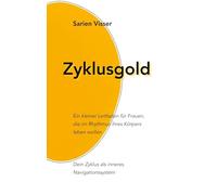 Zyklusgold: Ein kleiner Leitfaden für Frauen, die im Rhythmus ihres Körpers leben wollen Dein Zyklus als inneres Navigationssystem