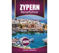 Zypern Reiseführer 2026: Erkunden Sie Strände, historische Stätten, die lokale Küche und malerische Wanderrouten für Ihr Abenteuer am Mittelmeer