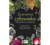 Żywienie człowieka zdrowego i chorego Volume 2 - Marian Grzymisławski, Małgorzata Moszak (Literatur auf Polnisch)