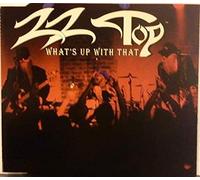 Zz Top - What's Up With That?
