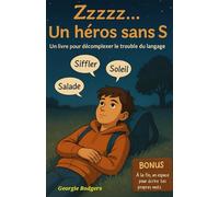Zzzzz… un héros sans S: Une histoire drôle pour enfants avec un trouble du langage, difficulté de prononciation et problème avec la lettre S